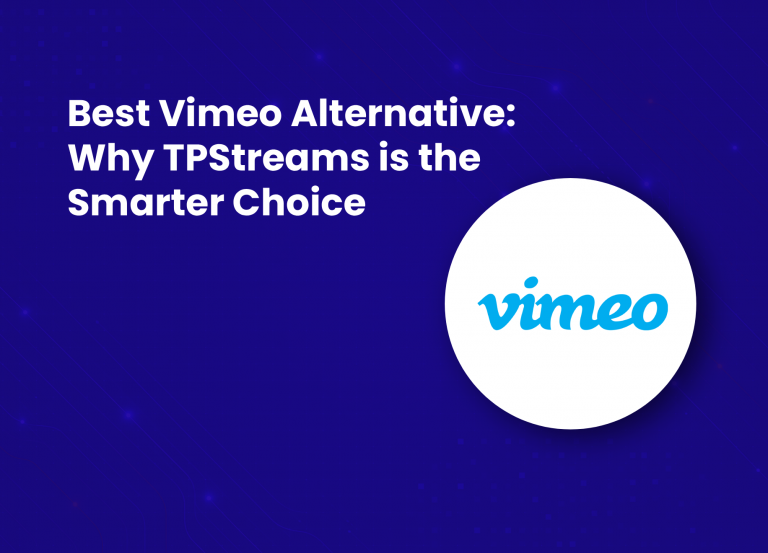 Best Vimeo Alternative: Why TPStreams is the Smarter Choice